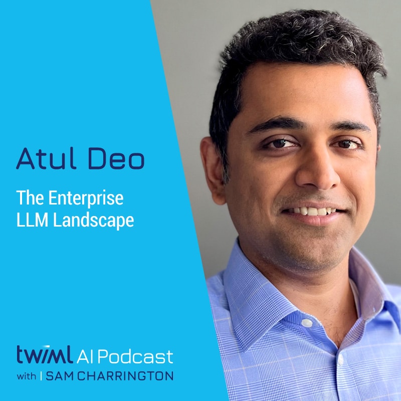 twiml-atul-deo-the-enterprise-llm-landscape-sq