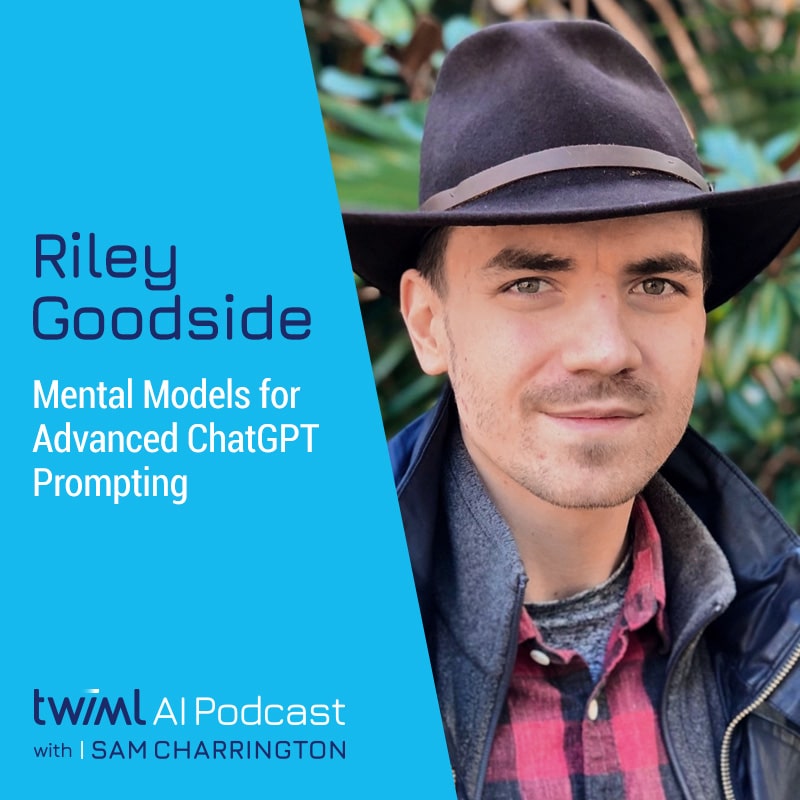 twiml-riley-goodside-mental-models-for-advanced-chatgpt-prompting-sq